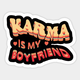 Karma is my boyfriend Sticker